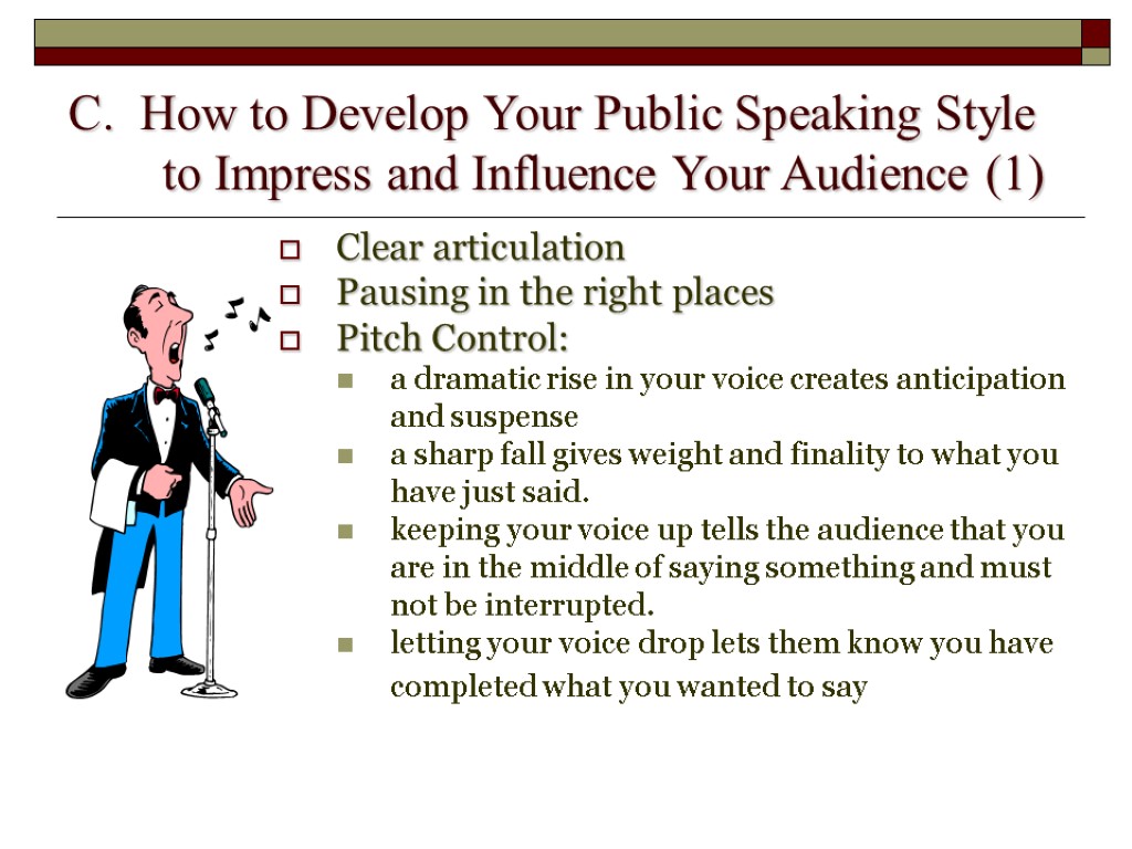 C. How to Develop Your Public Speaking Style to Impress and Influence Your Audience